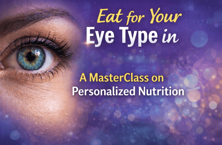Eat for Your Eye Type in Goodyear: A MasterClass on Personalized Nutrition